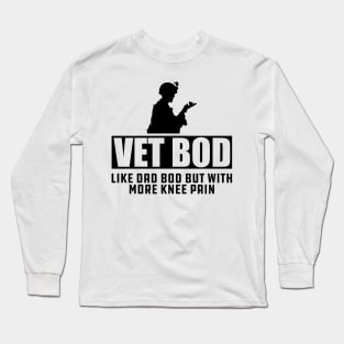 Veteran - Vet Bod Like dad bod but with more knee pain Long Sleeve T-Shirt